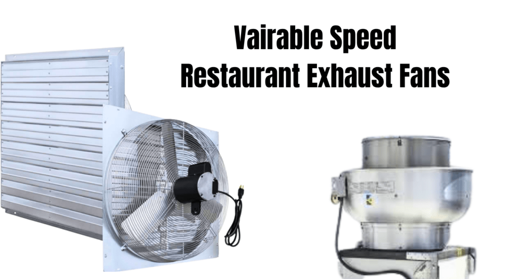 Variable Speed Restaurant Exhaust Fans.
